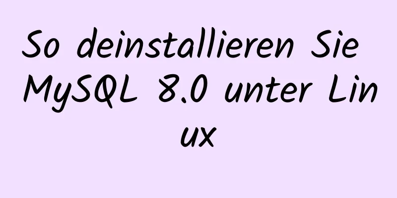 So deinstallieren Sie MySQL 8.0 unter Linux