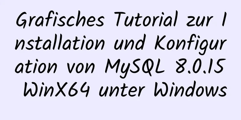 Grafisches Tutorial zur Installation und Konfiguration von MySQL 8.0.15 WinX64 unter Windows