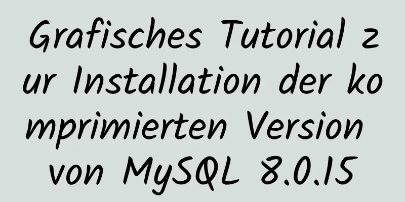 Grafisches Tutorial zur Installation der komprimierten Version von MySQL 8.0.15