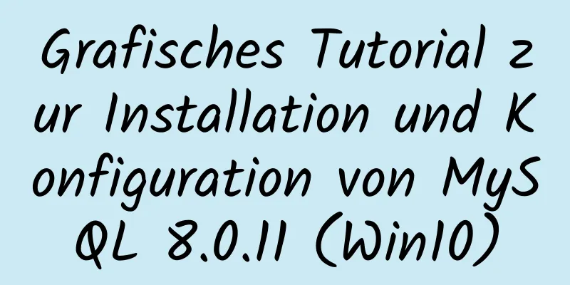 Grafisches Tutorial zur Installation und Konfiguration von MySQL 8.0.11 (Win10)