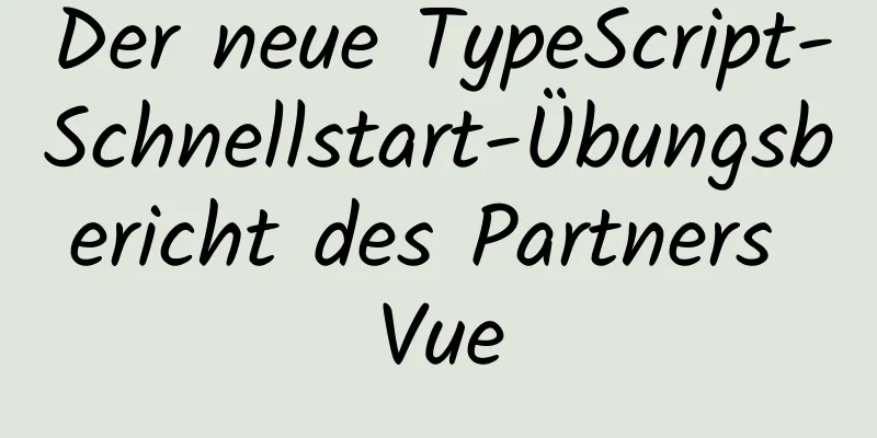 Der neue TypeScript-Schnellstart-Übungsbericht des Partners Vue