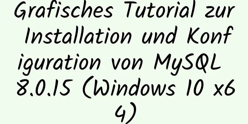 Grafisches Tutorial zur Installation und Konfiguration von MySQL 8.0.15 (Windows 10 x64)