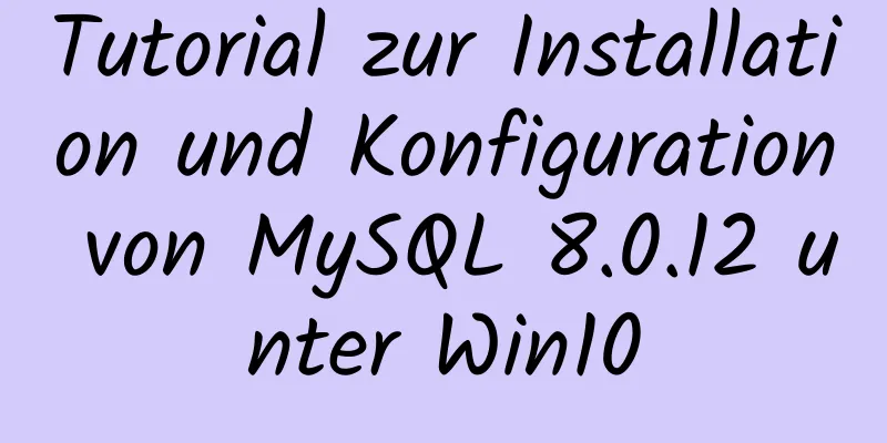 Tutorial zur Installation und Konfiguration von MySQL 8.0.12 unter Win10