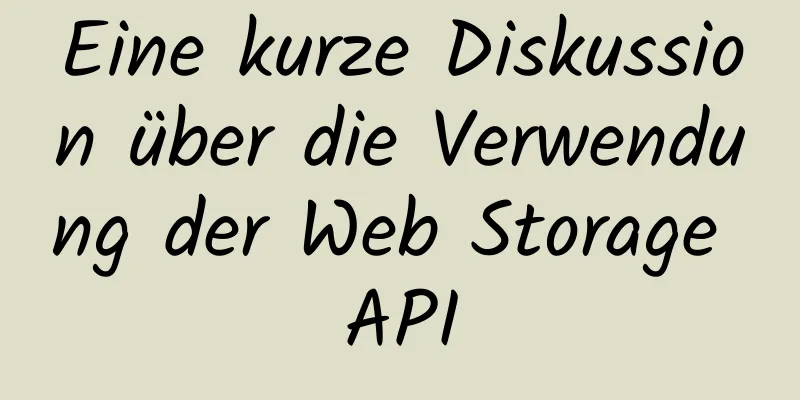 Eine kurze Diskussion über die Verwendung der Web Storage API