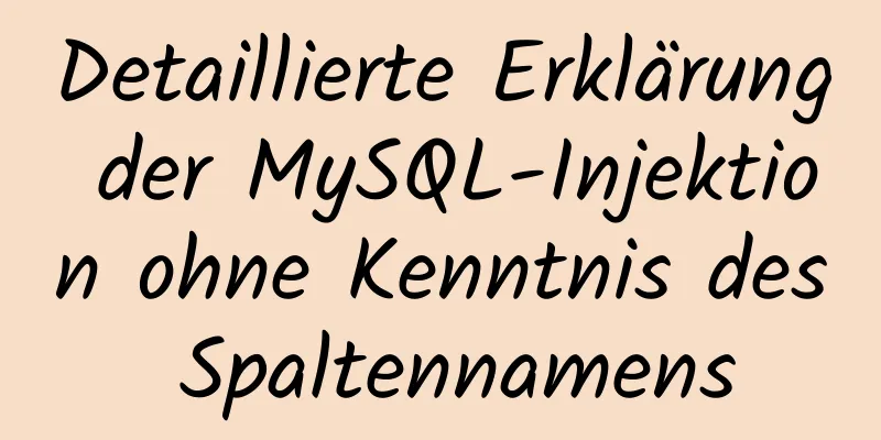 Detaillierte Erklärung der MySQL-Injektion ohne Kenntnis des Spaltennamens