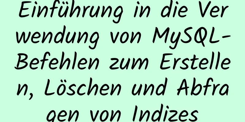 Einführung in die Verwendung von MySQL-Befehlen zum Erstellen, Löschen und Abfragen von Indizes