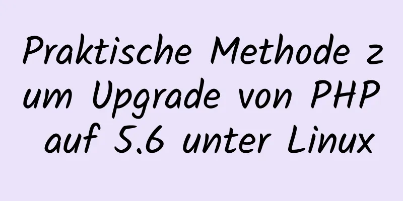 Praktische Methode zum Upgrade von PHP auf 5.6 unter Linux