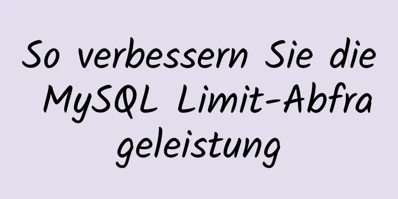 So verbessern Sie die MySQL Limit-Abfrageleistung