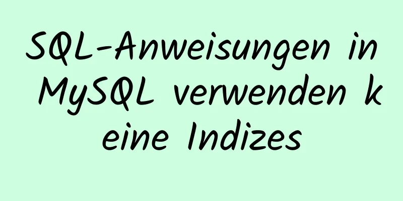 SQL-Anweisungen in MySQL verwenden keine Indizes