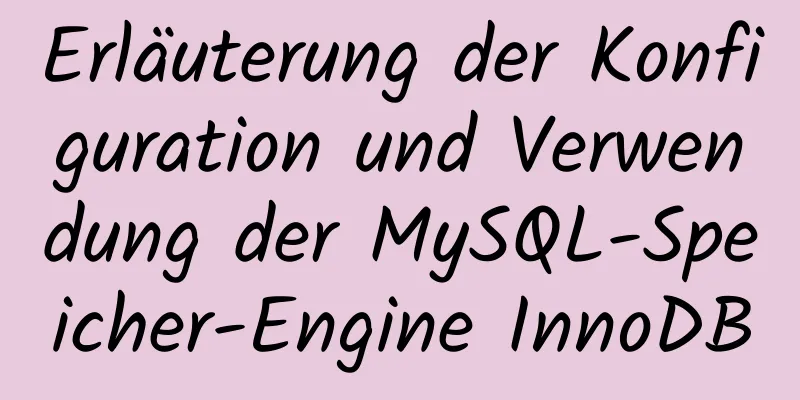 Erläuterung der Konfiguration und Verwendung der MySQL-Speicher-Engine InnoDB