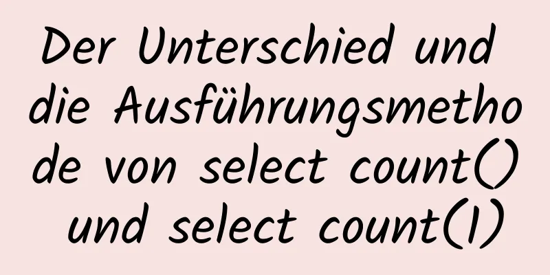 Der Unterschied und die Ausführungsmethode von select count() und select count(1)