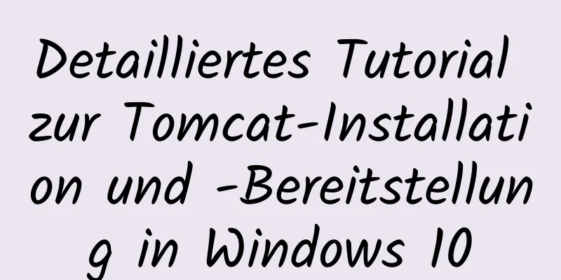 Detailliertes Tutorial zur Tomcat-Installation und -Bereitstellung in Windows 10