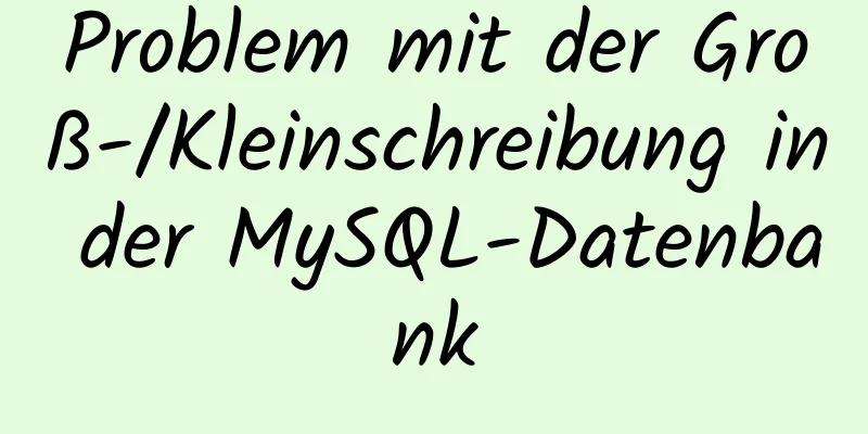 Problem mit der Groß-/Kleinschreibung in der MySQL-Datenbank