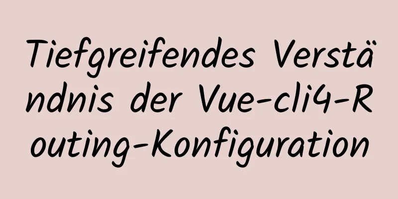 Tiefgreifendes Verständnis der Vue-cli4-Routing-Konfiguration