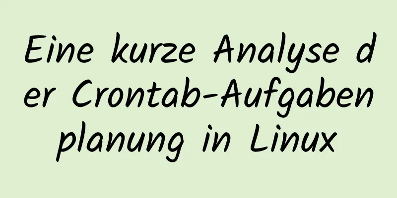 Eine kurze Analyse der Crontab-Aufgabenplanung in Linux