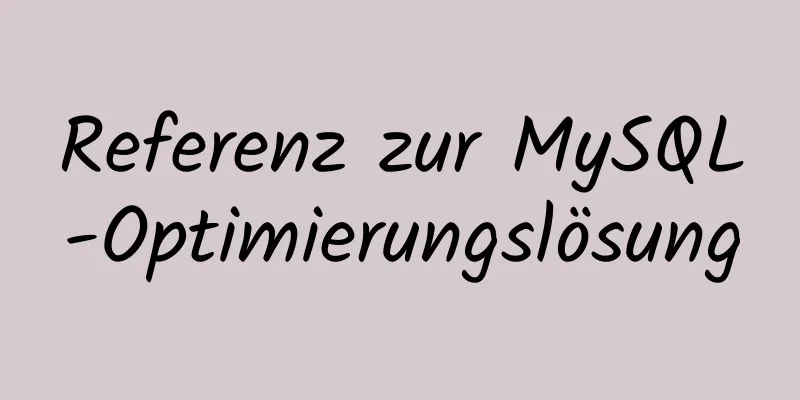 Referenz zur MySQL-Optimierungslösung