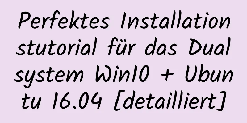 Perfektes Installationstutorial für das Dualsystem Win10 + Ubuntu 16.04 [detailliert]