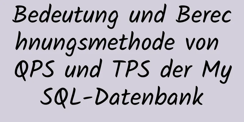 Bedeutung und Berechnungsmethode von QPS und TPS der MySQL-Datenbank