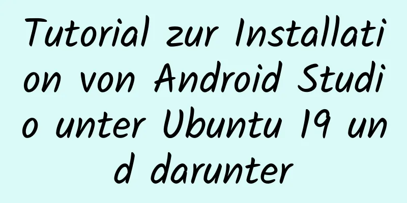 Tutorial zur Installation von Android Studio unter Ubuntu 19 und darunter