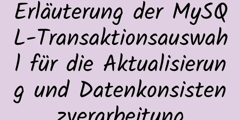 Erläuterung der MySQL-Transaktionsauswahl für die Aktualisierung und Datenkonsistenzverarbeitung