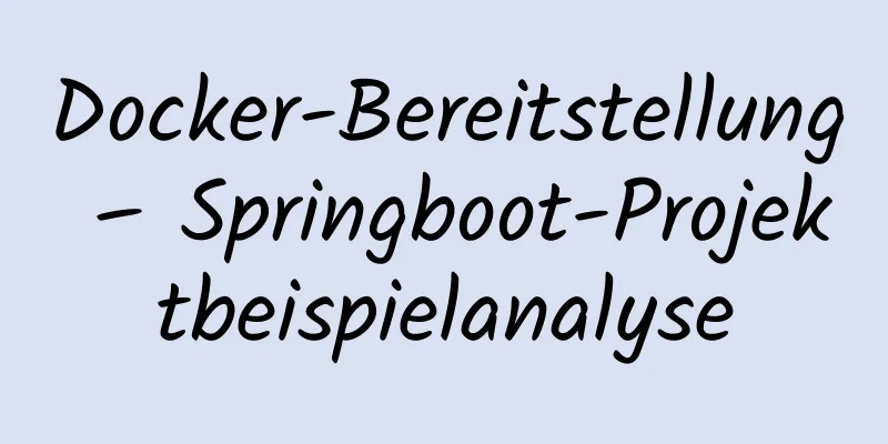 Docker-Bereitstellung – Springboot-Projektbeispielanalyse