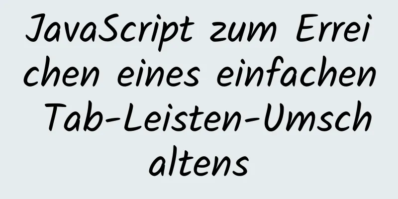 JavaScript zum Erreichen eines einfachen Tab-Leisten-Umschaltens