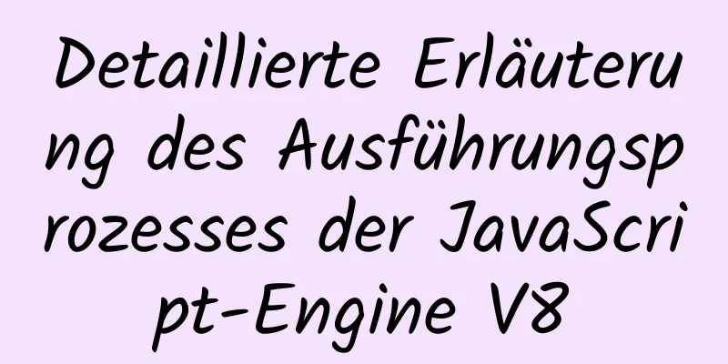 Detaillierte Erläuterung des Ausführungsprozesses der JavaScript-Engine V8