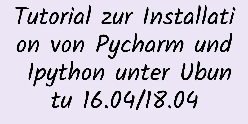 Tutorial zur Installation von Pycharm und Ipython unter Ubuntu 16.04/18.04