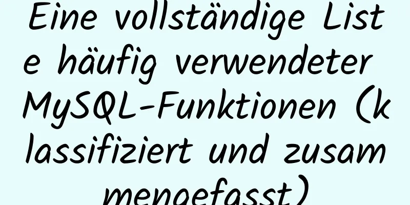 Eine vollständige Liste häufig verwendeter MySQL-Funktionen (klassifiziert und zusammengefasst)