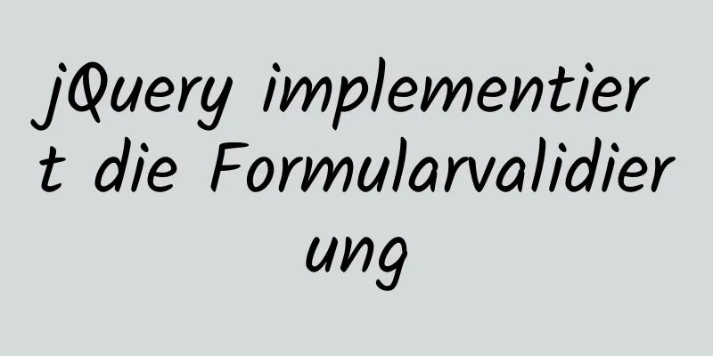 jQuery implementiert die Formularvalidierung