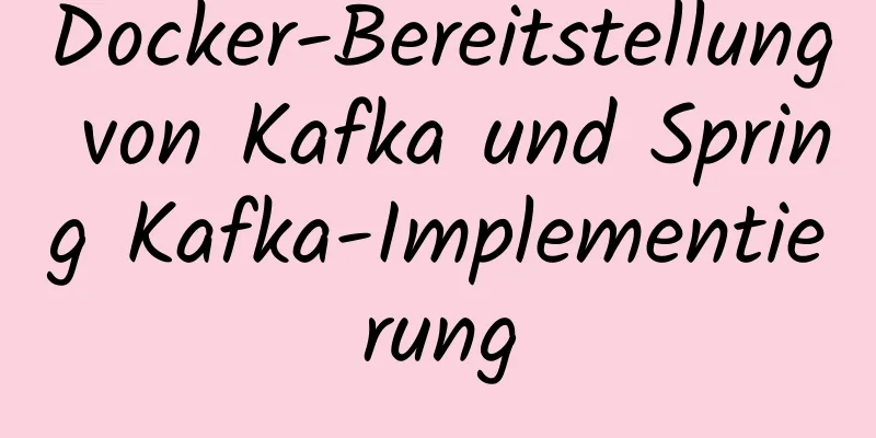 Docker-Bereitstellung von Kafka und Spring Kafka-Implementierung