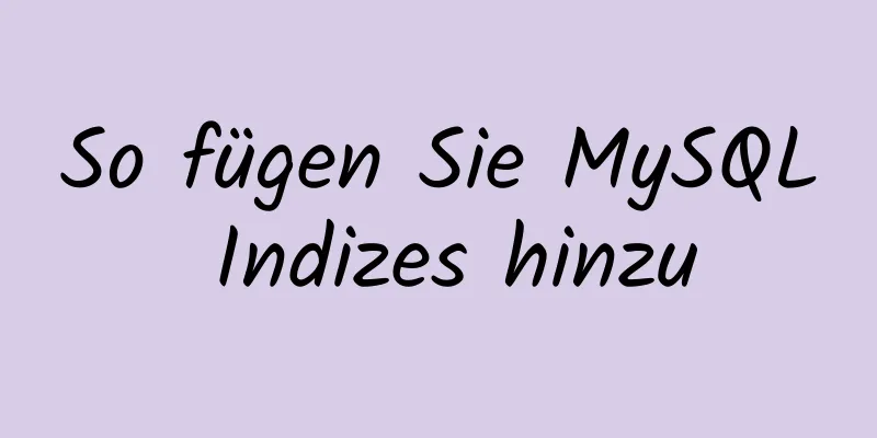 So fügen Sie MySQL Indizes hinzu