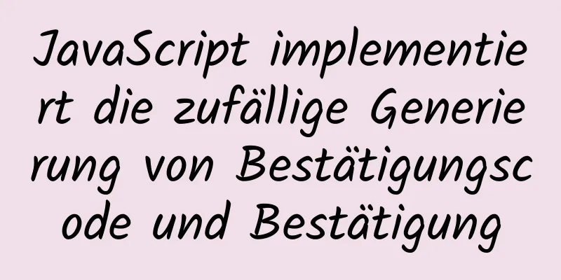 JavaScript implementiert die zufällige Generierung von Bestätigungscode und Bestätigung