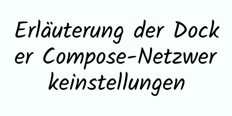 Erläuterung der Docker Compose-Netzwerkeinstellungen