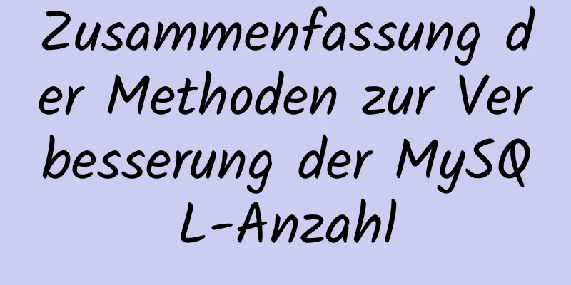 Zusammenfassung der Methoden zur Verbesserung der MySQL-Anzahl