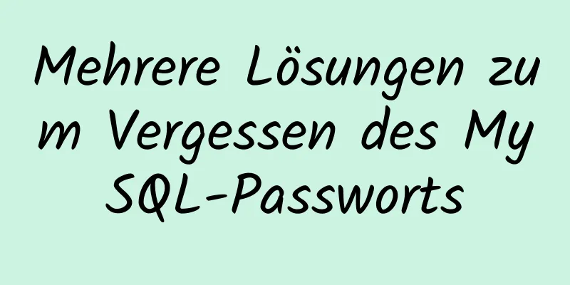 Mehrere Lösungen zum Vergessen des MySQL-Passworts