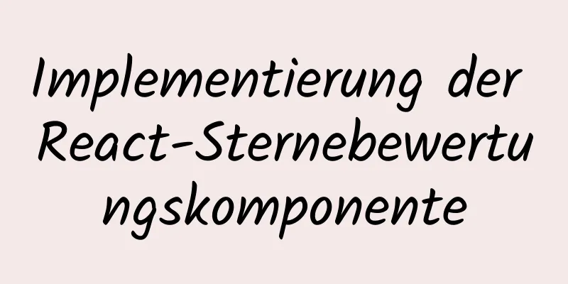 Implementierung der React-Sternebewertungskomponente