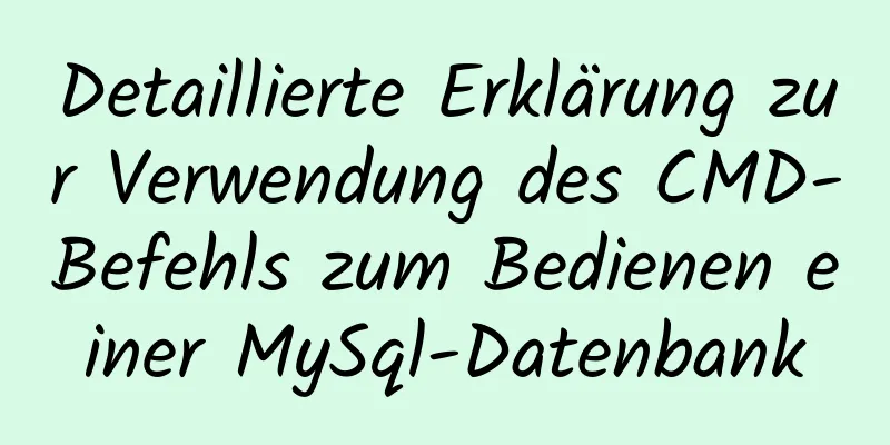 Detaillierte Erklärung zur Verwendung des CMD-Befehls zum Bedienen einer MySql-Datenbank