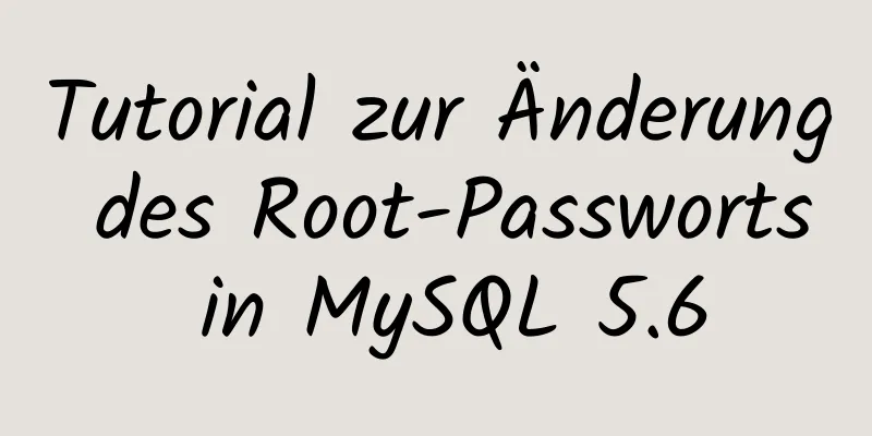 Tutorial zur Änderung des Root-Passworts in MySQL 5.6