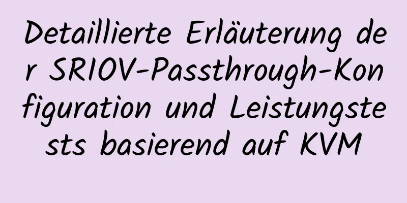 Detaillierte Erläuterung der SRIOV-Passthrough-Konfiguration und Leistungstests basierend auf KVM