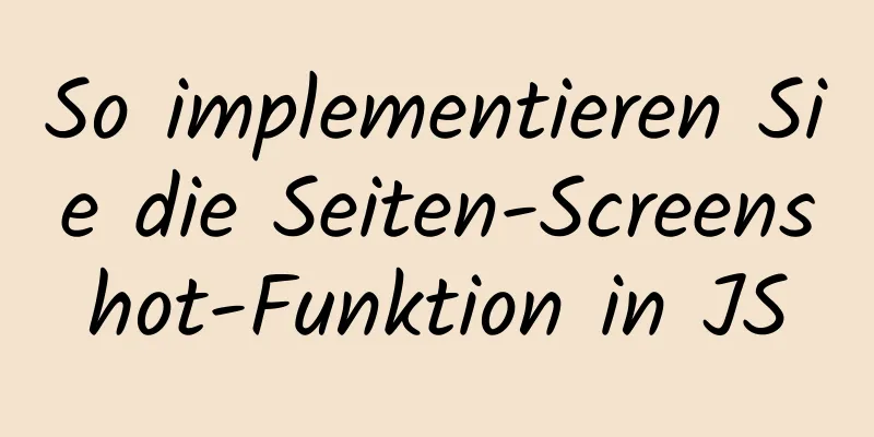 So implementieren Sie die Seiten-Screenshot-Funktion in JS