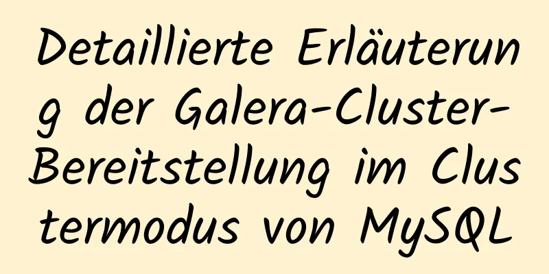 Detaillierte Erläuterung der Galera-Cluster-Bereitstellung im Clustermodus von MySQL