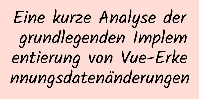 Eine kurze Analyse der grundlegenden Implementierung von Vue-Erkennungsdatenänderungen