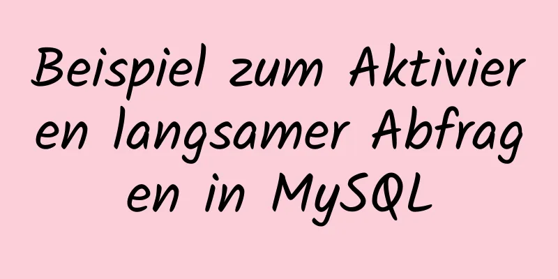 Beispiel zum Aktivieren langsamer Abfragen in MySQL