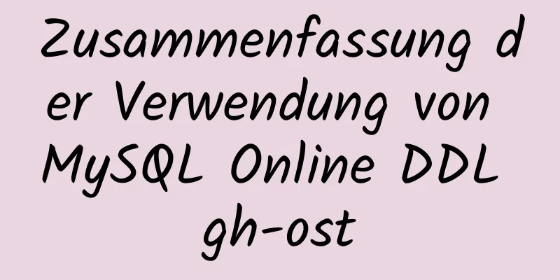 Zusammenfassung der Verwendung von MySQL Online DDL gh-ost