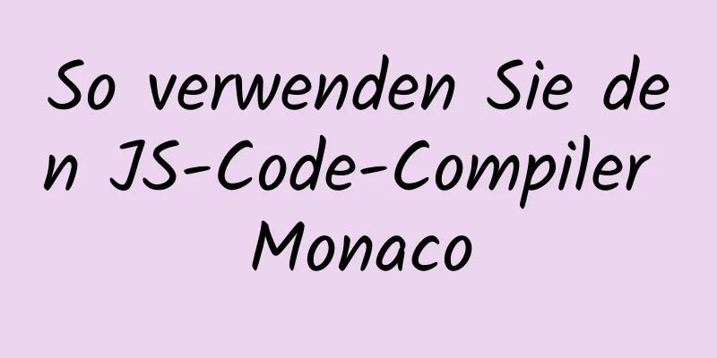 So verwenden Sie den JS-Code-Compiler Monaco