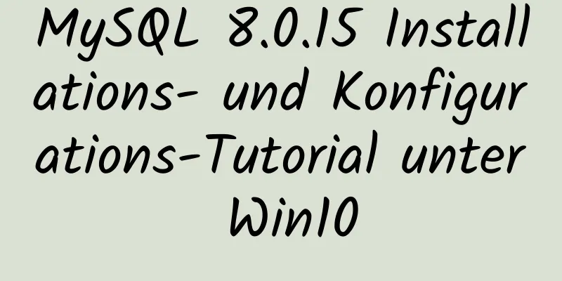 MySQL 8.0.15 Installations- und Konfigurations-Tutorial unter Win10