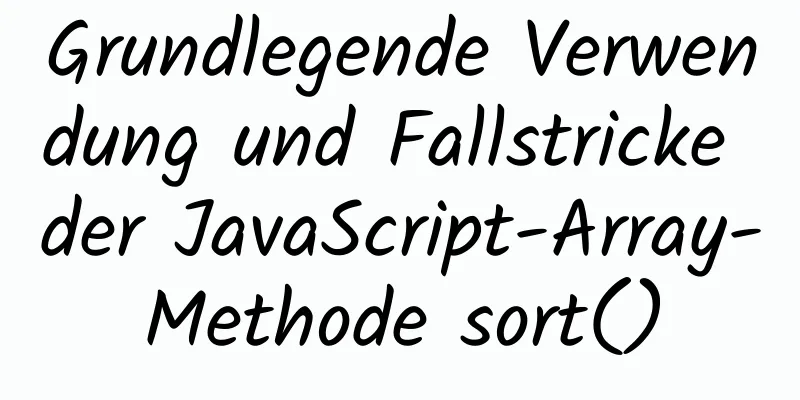 Grundlegende Verwendung und Fallstricke der JavaScript-Array-Methode sort()