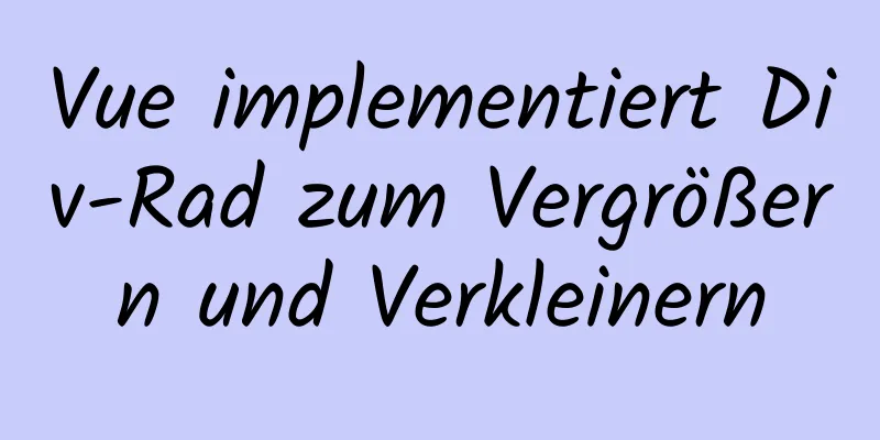 Vue implementiert Div-Rad zum Vergrößern und Verkleinern