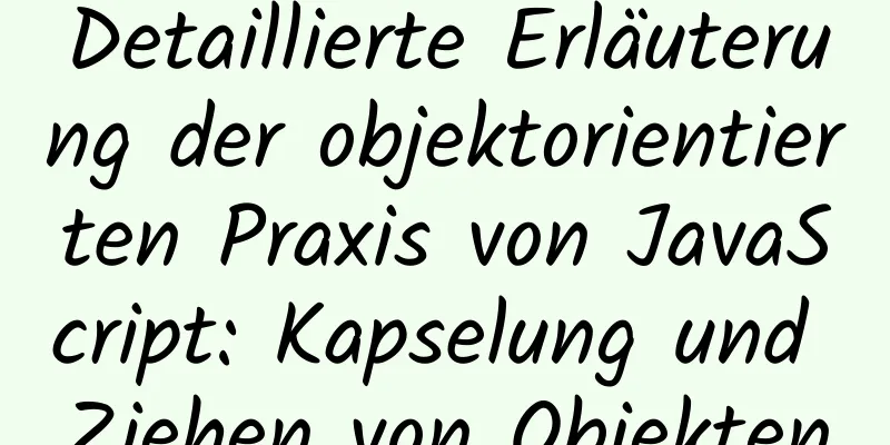 Detaillierte Erläuterung der objektorientierten Praxis von JavaScript: Kapselung und Ziehen von Objekten